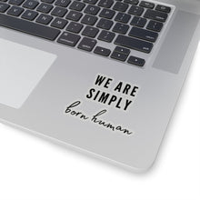 Load image into Gallery viewer, Born Human Sticker