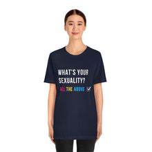 Load image into Gallery viewer, What's Your Sexuality T-Shirt