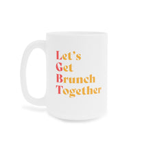 Load image into Gallery viewer, Let's Get Brunch Together Ceramic Mug 15oz