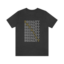 Load image into Gallery viewer, Equality T-Shirt