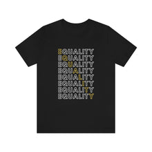 Load image into Gallery viewer, Equality T-Shirt