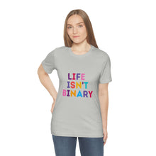 Load image into Gallery viewer, Life Isn't Binary T-Shirt