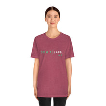 Load image into Gallery viewer, Don't Label Me T-Shirt