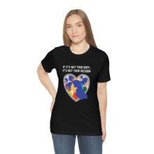Load image into Gallery viewer, Not Your Body, Not Your Decision T-Shirt