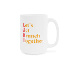 Load image into Gallery viewer, Let's Get Brunch Together Ceramic Mug 15oz
