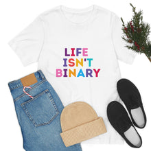 Load image into Gallery viewer, Life Isn't Binary T-Shirt