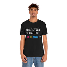 Load image into Gallery viewer, What's Your Sexuality T-Shirt