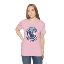 Load image into Gallery viewer, Some Dads Get Pregnant T-Shirt