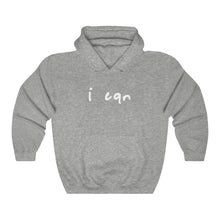 Load image into Gallery viewer, “I CAN” Hoodie