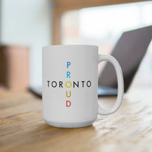 Load image into Gallery viewer, Toronto Proud Ceramic Mug 15oz