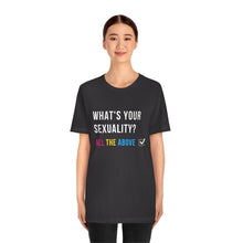 Load image into Gallery viewer, What's Your Sexuality T-Shirt