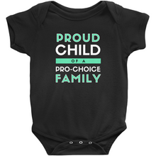 Load image into Gallery viewer, Proud Child of a Pro-Choice Family Bodysuit