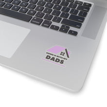 Load image into Gallery viewer, Home is with my Dads Sticker