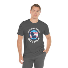 Load image into Gallery viewer, Some Dads Get Pregnant T-Shirt