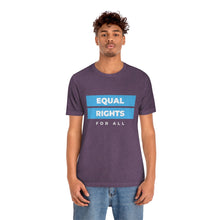 Load image into Gallery viewer, Equal Rights for All T-Shirt