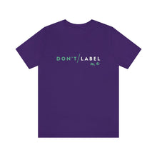 Load image into Gallery viewer, Don't Label Me T-Shirt