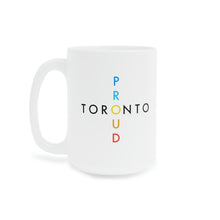 Load image into Gallery viewer, Toronto Proud Ceramic Mug 15oz