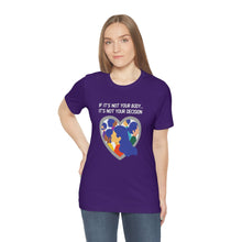 Load image into Gallery viewer, Not Your Body, Not Your Decision T-Shirt