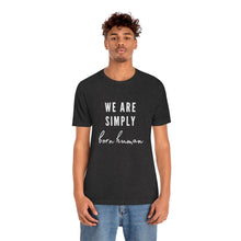 Load image into Gallery viewer, Born Human T-Shirt