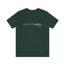 Load image into Gallery viewer, Don't Label Me T-Shirt