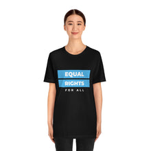 Load image into Gallery viewer, Equal Rights for All T-Shirt