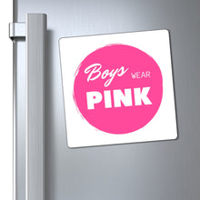 Load image into Gallery viewer, Boys Wear Pink Magnet