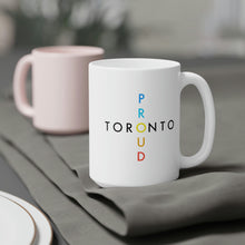 Load image into Gallery viewer, Toronto Proud Ceramic Mug 15oz