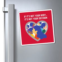 Load image into Gallery viewer, Not Your Body, Not Your Decision Magnet