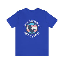 Load image into Gallery viewer, Some Dads Get Pregnant T-Shirt