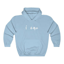 Load image into Gallery viewer, “I CAN” Hoodie