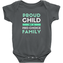 Load image into Gallery viewer, Proud Child of a Pro-Choice Family Bodysuit