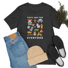 Load image into Gallery viewer, Toys are for Everyone T-Shirt