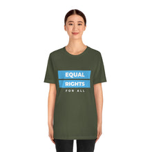 Load image into Gallery viewer, Equal Rights for All T-Shirt