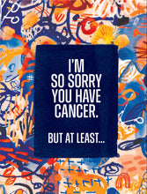 Load image into Gallery viewer, Cheeky cancer diagnosis