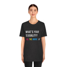Load image into Gallery viewer, What's Your Sexuality T-Shirt
