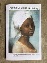 Load image into Gallery viewer, People Of Color In History.-A zine celebrating black lives in history because #Blacklivesmatter.
