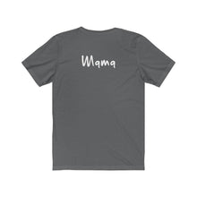 Load image into Gallery viewer, “I AM MAMA” Tee, by Liz 🇨🇦