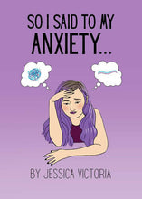 Load image into Gallery viewer, So I Said to My Anxiety by Jessica Victoria (E-Book)
