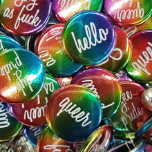 Load image into Gallery viewer, Shiny! LGBTQ Pride: Pinback Buttons or Strong Ceramic Magnets