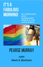 Load image into Gallery viewer, It's A Fabulous Day! My Interviews with Fascinating People in the LGBTQ World
