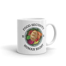 Load image into Gallery viewer, Food Security Is A Human Right Mug 11oz