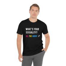 Load image into Gallery viewer, What's Your Sexuality T-Shirt