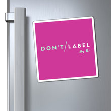 Load image into Gallery viewer, Don't Label Me Magnet