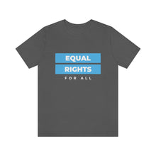 Load image into Gallery viewer, Equal Rights for All T-Shirt