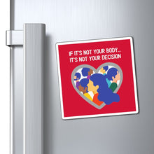 Load image into Gallery viewer, Not Your Body, Not Your Decision Magnet