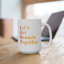 Load image into Gallery viewer, Let's Get Brunch Together Ceramic Mug 15oz