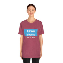 Load image into Gallery viewer, Equal Rights for All T-Shirt