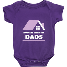 Load image into Gallery viewer, Home is With My Dads Bodysuit