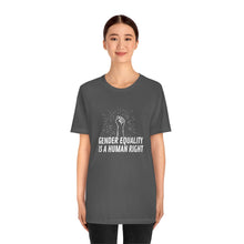 Load image into Gallery viewer, Gender Equality is a Human Right T-Shirt