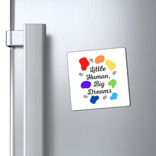 Load image into Gallery viewer, Little Human, Big Dreams Magnet